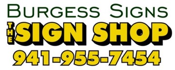 Burgess Signs - The SIGN SHOP: Signs of all kinds, since 1977. Call us today at 941-755-7454 for all of your signage needs! Visit us at our Sarasota, FL location: 735 N. Lime Ave., Sarasota, FL 34237. You can also FAX us at 941-952-1118